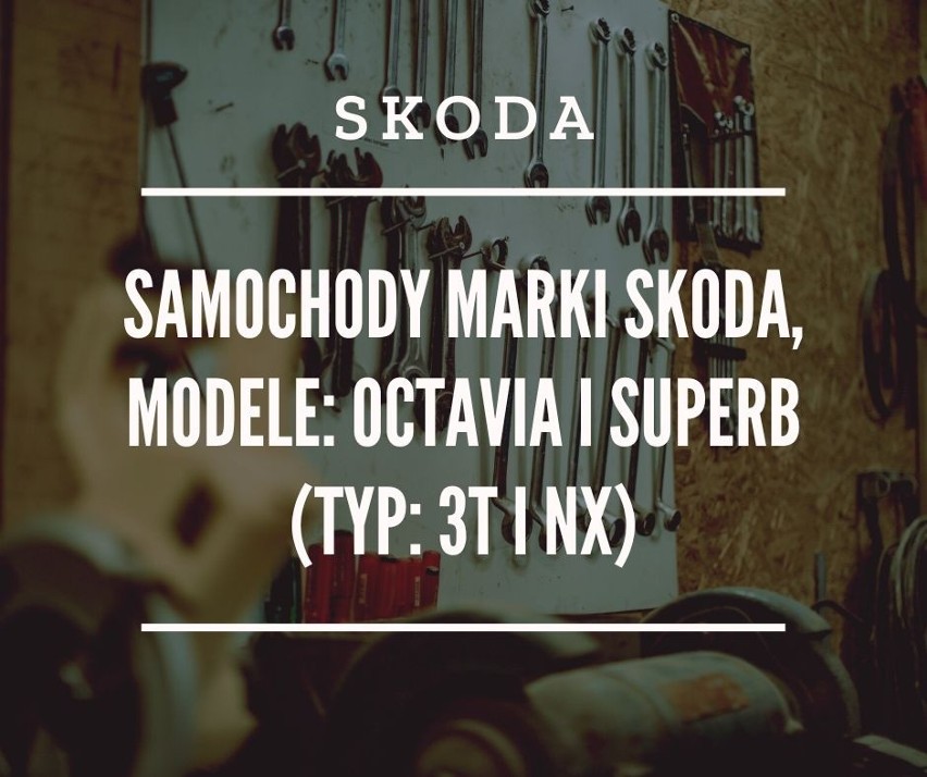 Samochody marki Skoda, modele: Octavia i Superb (typ: 3T i...