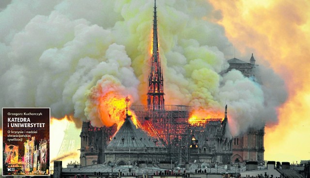 Płonąca katedra Notre Dame była smutnym widokiem dla Europejczyków - bez względu na wyznanie, poglądy, narodowość. Wszyscy czuliśmy, że płonie „nasza” katedra.