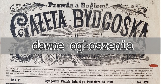 Parówki do gotowania kartofli od Karola Beermanna, tapety z najtańszego źródła, które każdy gust zaspokoją, powozy własnej fabrykacyi, prawdziwe poznańskie flaki, biskwity, hamburskie pierniki, ubezpieczenia, maszyny rolnicze, a nawet tłuste mleko - takie ogłoszenia i reklamy zamieszczano dokładnie 120 lat temu w Gazecie Bydgoskiej. Przejrzeliśmy archiwalne wydania i wybraliśmy ogłoszenia, jakie zamieszczano w gazecie pod koniec XIX wieku. Zapraszamy do obejrzenia unikalnej galerii!