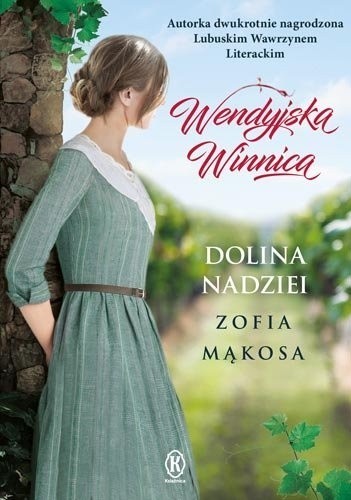 Zofia Mąkosa „Wendyjska winnica. Dolina nadziei". Recenzja: powojenne Niemcy i demony przeszłości. Bardzo dobra powieść wieńcząca trylogię