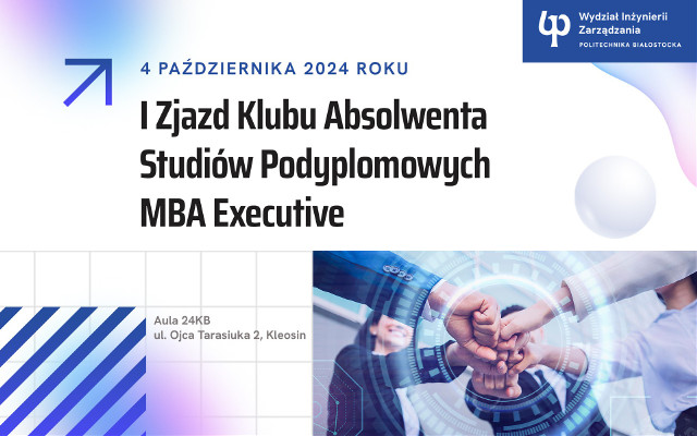 I Zjazd Klubu Absolwenta Studiów Podyplomowych MBA Executive na Wydziale Inżynierii Zarządzania Politechniki Białostockiej w październiku