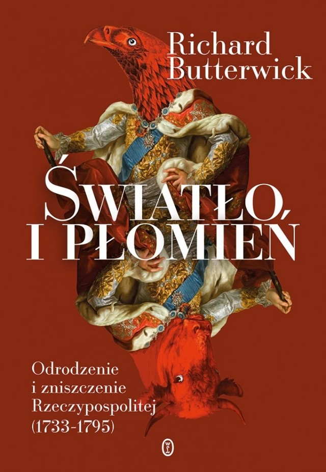 Wyróżniona pierwszą nagrodą książka Richarda Butterwicka-Pawlikowskiego „Światło i płomień. Odrodzenie i Rzeczypospolitej (1733-1795)”