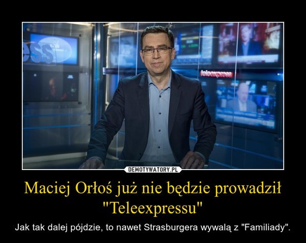 Maciej Orłoś odszedł z Teleexpressu. Internauci żegnają i...