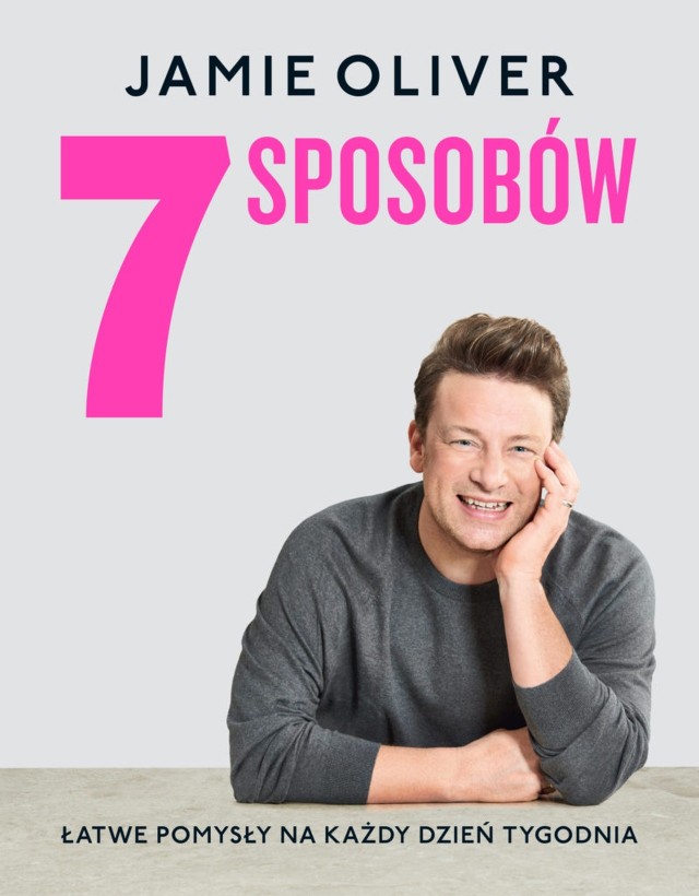 Jamie Oliver – 7 sposobów. Łatwe pomysły na każdy dzień tygodnia