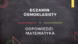 Egzamin ósmoklasisty 2018. Odpowiedzi do egzaminu ósmoklasisty z matematyki. Sprawdź, czy dobrze Ci poszło 