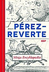 Arturo Perez- -Reverte „Misja: Encyklopedia” przekład Joanna Karasek,