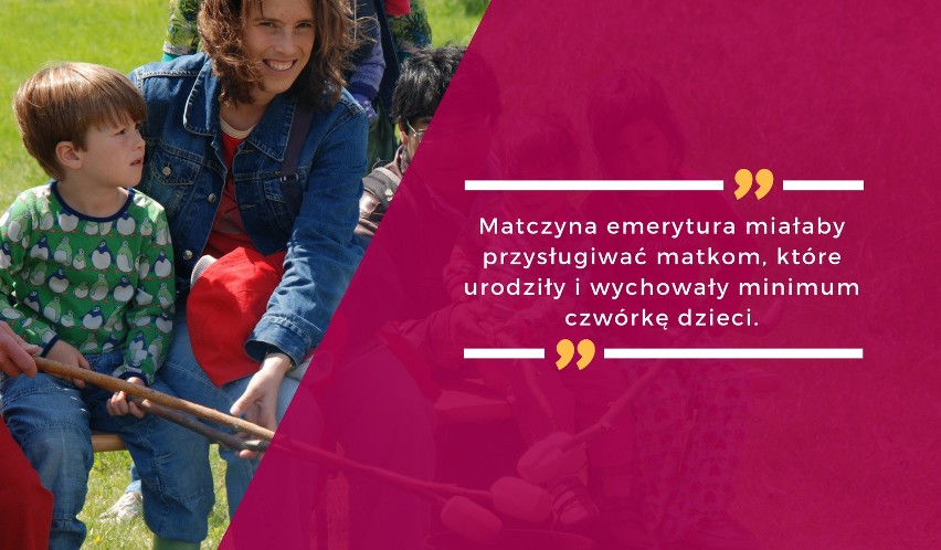 Matczyna emerytura miałaby przysługiwać matkom, które...