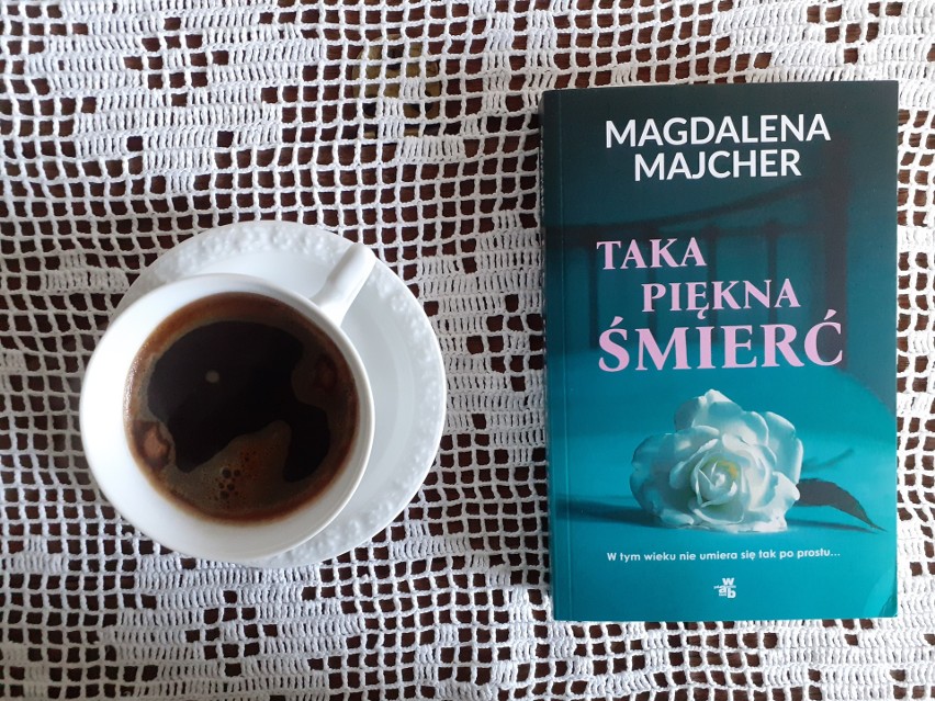 Magdalena Majcher, „Taka piękna śmierć”, Wydawnictwo W.A.B.,...