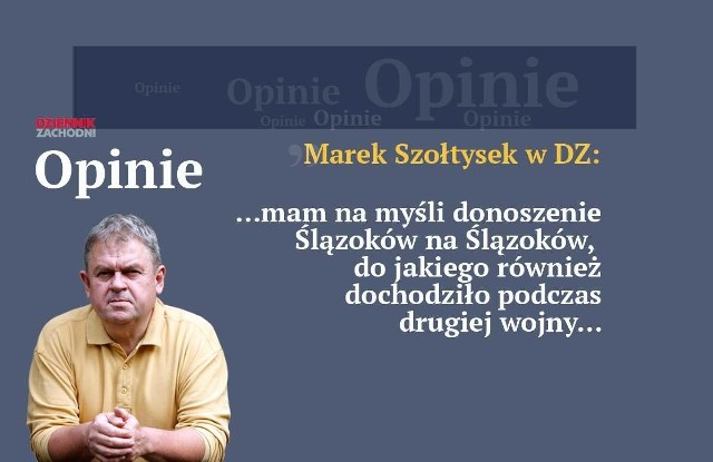 Marek Szołtysek: Ślązoki nie są bez winy i rzucanie kamieniami na polskich szmalcowników jest w historycznym sensie moralnie wątpliwe