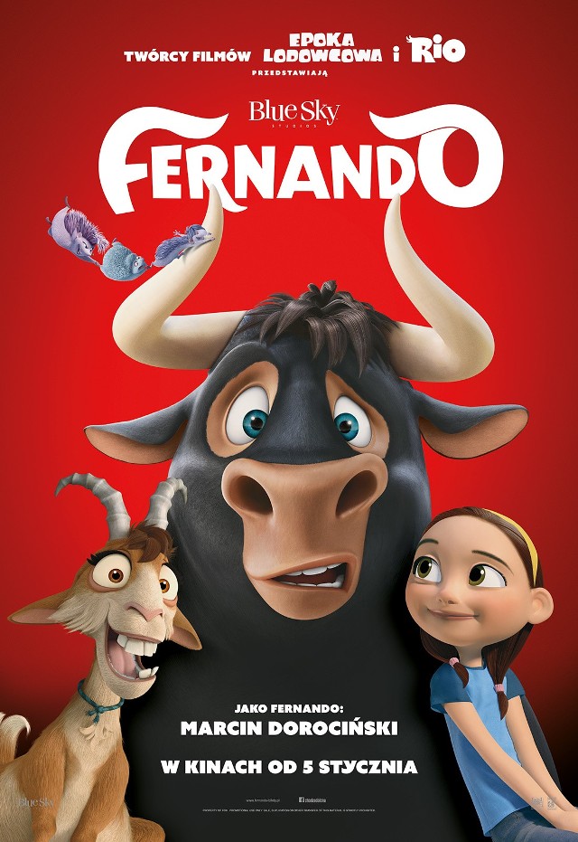 Co oglądać w kinie w Święta Bożego Narodzenia 2017. Nasze zestawienie. „Fernando” - komedia animowana o byczku, który omyłkowo zostaje wzięty za groźną bestię… Premiera 5 stycznia, a w Święta Bożego Narodzenia można obejrzeć ten film przedpremierowo w kinach sieci Cinema City i Multikino.“Fernando” to przygodowa komedia animowana, inspirowana słynną książką dla dzieci o byczku Fernando, autorstwa Munro Leafa i Roberta Lawsona, a zrealizowana w studio Blue Sky, w którym powstały m.in.: ”Epoka lodowcowa” i ”Rio”. Tytułowy Fernando to wielki byczek o równie wielkim sercu. Omyłkowo wzięty za groźną bestię zostaje schwytany i uprowadzony z rodzinnego domu w hiszpańskim miasteczku. Gotowy na wszystko, by powrócić na łono rodziny, Fernando staje na czele grupy niezwykłych sojuszników i wyrusza na wielką wyprawę, podczas której przeżyje przygodę swego życia. W polskiej wersji językowej Fernando przemówi głosem Marcina Dorocińskiego