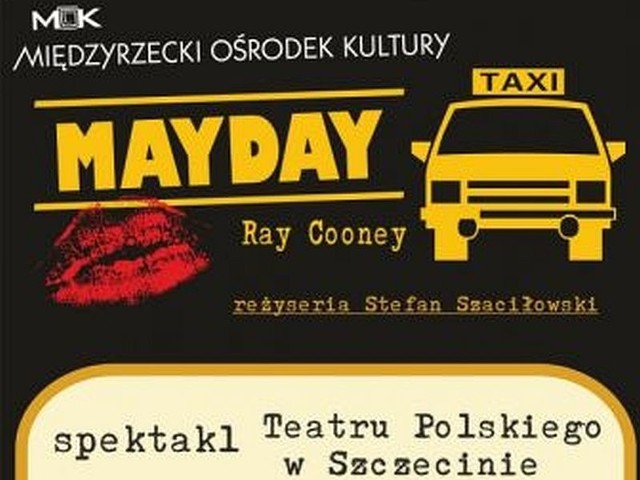 W kwietniu w Międzyrzeckim Ośrodku Kultury zobaczymy spektakl Mayday w wykonaniu aktorów Teatru Polskiego ze Szczecina. To opowieść o perypetiach pechowego taksówkarza-bigamisty.