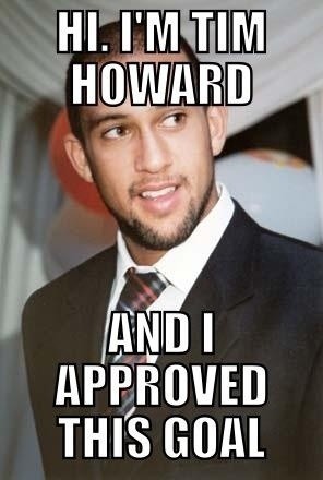 Tim Howard memy - Tom Howard memes