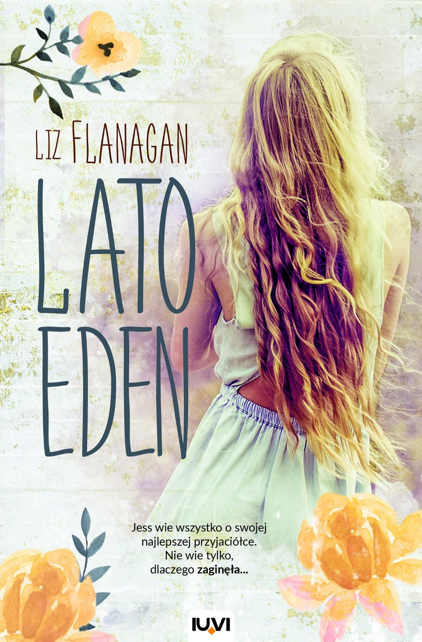 Liz Flanagan, "Lato Eden", Wydawnictwo IUVI, Kraków 2017,...