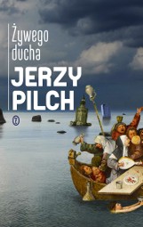 Jerzy Pilch „Żywego ducha”, Wydawnictwo Literackie 2018, 198 str.