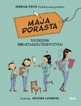 „Maja dorasta. Niezbędnik dorastającej dziewczynki” RECENZJA: mądra i potrzebna książka dla dziewczynek w okresie dojrzewania