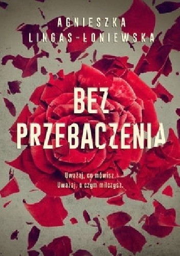 "Bez przebaczenia", Agnieszka Lingas-Łoniewska, Wydawnictwo Burda Książki, Warszawa 2019, stron 432