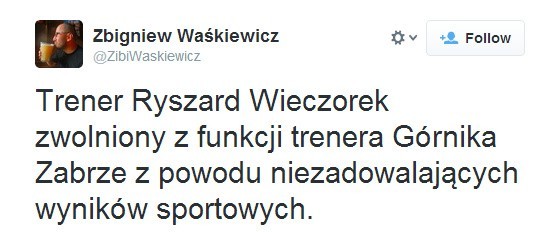 Tweet prezesa Górnika Zabrze, Zbigniewa Waśkiewicza dotyczący zwolnienia Ryszarda Wieczorka.