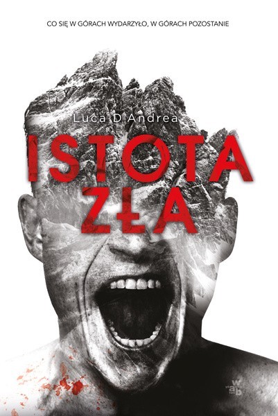 „Istota zła", Luca D'Andrea, Wydawnictwo W.A.B., Warszawa 2016, stron 477, cena 39,99 zł