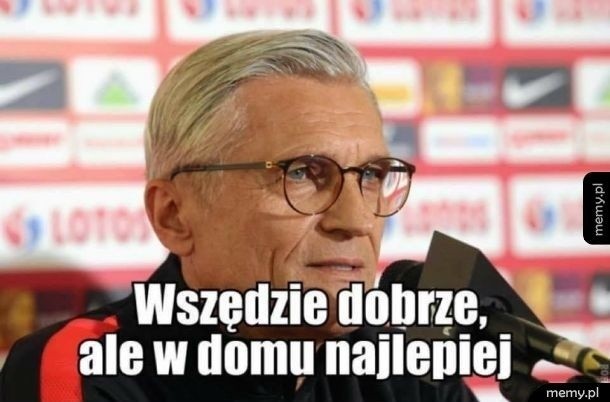 Najlepsze memy z Adamem Nawałką: Trener Adam Nawałka od 30...