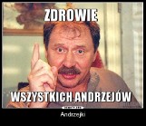 Dziś wszyscy jesteśmy Andrzejami [MEMY ANDRZEJKOWE]