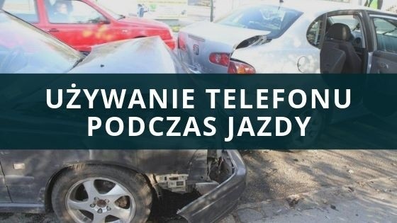 1. Używanie telefonu podczas jazdy...