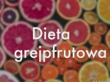 Dieta grejpfrutowa to szybki sposób na pozbycie się cellulitu [WIDEO]