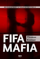 "FIFA mafia" - kontrowersyjna książka Thomasa Kistnera. Czy w piłce nożnej chodzi jeszcze o sport?