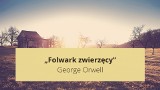 „Folwark zwierzęcy” George Orwella. Streszczenie lektury. Poznaj problematykę utworu, bohaterów i najważniejsze cytaty