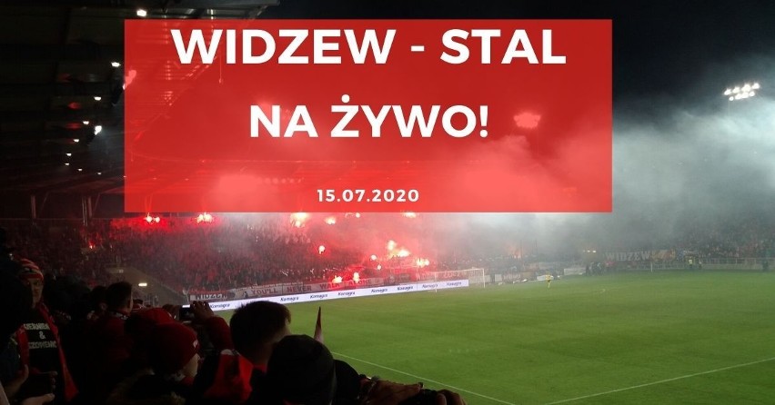 WIDZEW - STAL STALOWA WOLA RELACJA NA ŻYWO 15.07.2020. Śledź wynik meczu Widzew vs. Stal