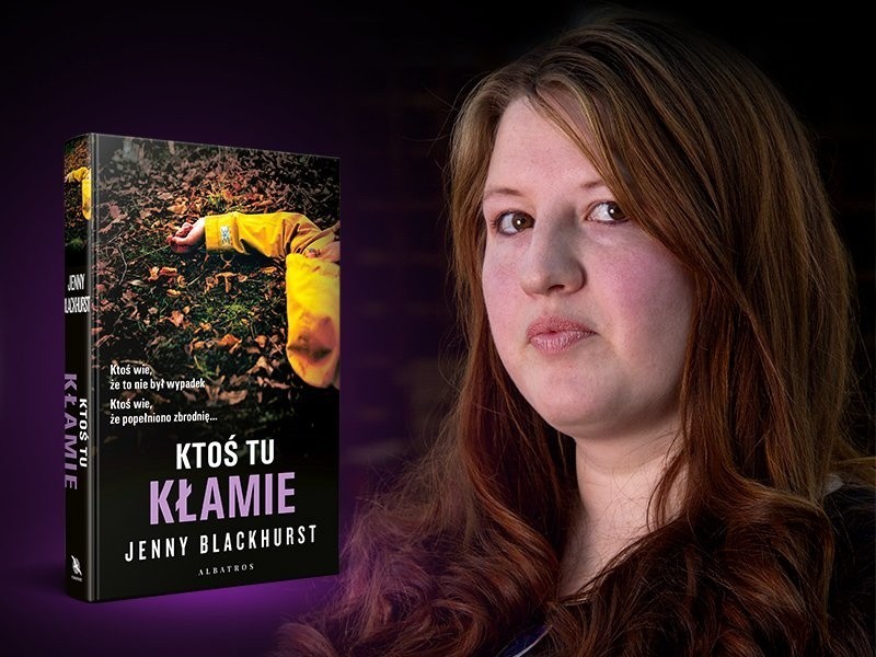 Jenny Blackhurst „Ktoś tu kłamie". Recenzja: udany mariaż...