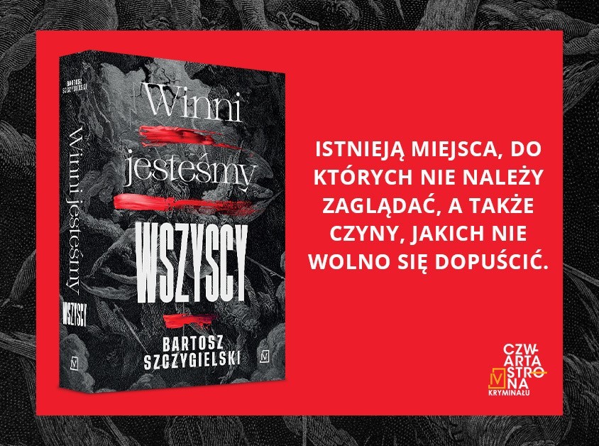 Bartosz Szczygielski „Winni jesteśmy wszyscy”. Recenzja: mocny, dynamiczny i napisany wyrazistym stylem thriller