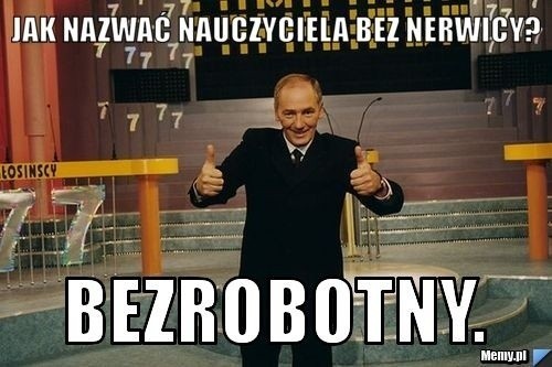 MEMY o nauczycielach! Zabawne obrazki na poprawę humoru. Jak widzimy  nauczycieli i pedagogów? | Dziennik Bałtycki