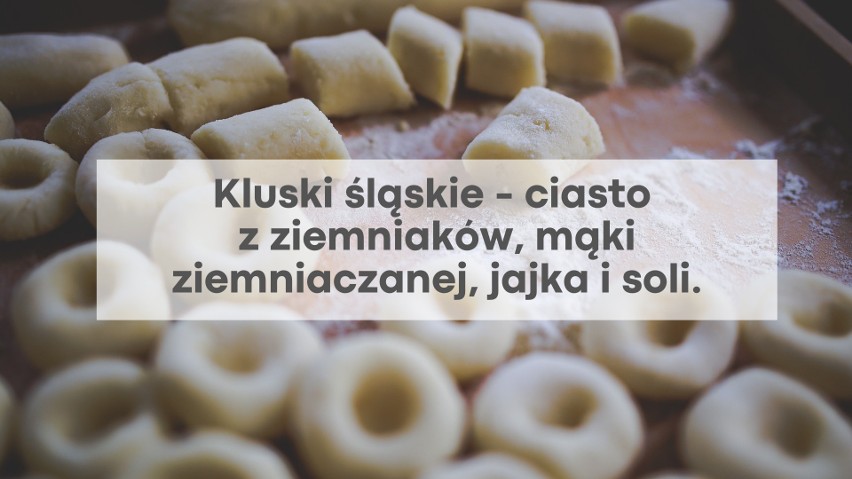 Kluski śląskie mają podobne składniki co pyzy, jednak różnią...