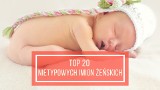 TOP 20 nietypowych imion żeńskich. Znacie któreś z nich? [galeria]