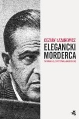 Cezary Łazarewicz – Elegancki morderca