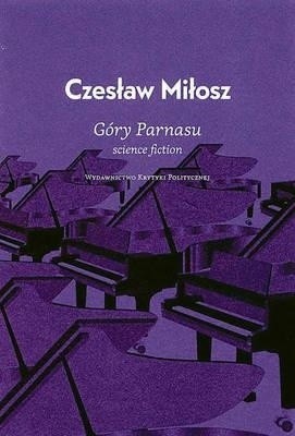 Czesław Miłosz "Góry Parnasu", Krytyka Polityczna, Warszawa 2013