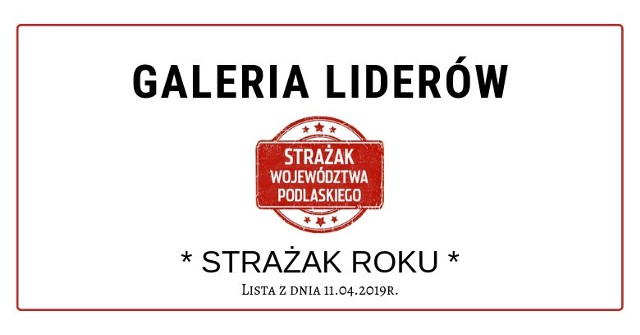 Trwa głosowanie w plebiscycie Strażak Województwa Podlaskiego 2019. Sprawdź kto prowadzi w kategorii Strażak Roku (liderzy z dn. 11.04.2019 z godziny. 10.) Już w najbliższy wtorek, 16 kwietnia - finał powiatowy! Głosujcie na swoich faworytów!