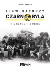 Książka "Likwidatorzy Czarnobyla. Nieznane historie" o losach ludzi, którzy lato 1986 roku spędzili w niebezpiecznej zonie RECENZJA