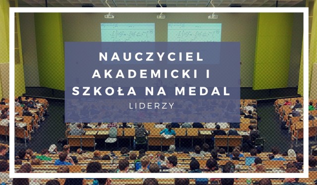 Trwa plebiscyt NAUCZYCIEL I SZKOŁA NA MEDAL. Sprawdziliśmy liderów a kategorii NAUCZYCIEL AKADEMICKI ROKU i SZKOŁA NA MEDAL. Poznajcie ich!