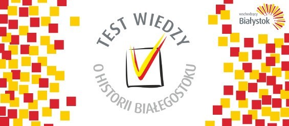 Test Wiedzy o Historii Białegostoku będzie dziś rozegrany po raz pierwszy