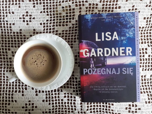 Lisa Gardner, „Pożegnaj się”, Wydawnictwo Albatros, Warszawa 2023, stron 415, przekład: Dorota Kaczor