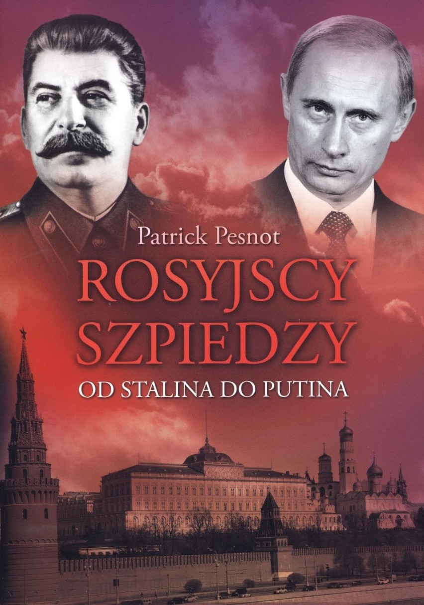 Patrick Pesnot, "Rosyjscy szpiedzy. Od Stalina do Putina"...