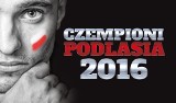 CZEMPIONI PODLASIA 2016 | Powiat Bielski