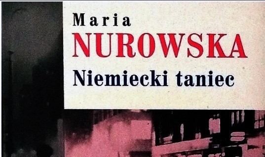 Maria Nurowska, „Niemiecki taniec”, Wydawnictwo W.A.B.,...