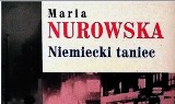 Książki z zakurzonej półki:  Maria Nurowska i jej „Niemiecki taniec”. Zły to pisarz, co własne gniazdo kala