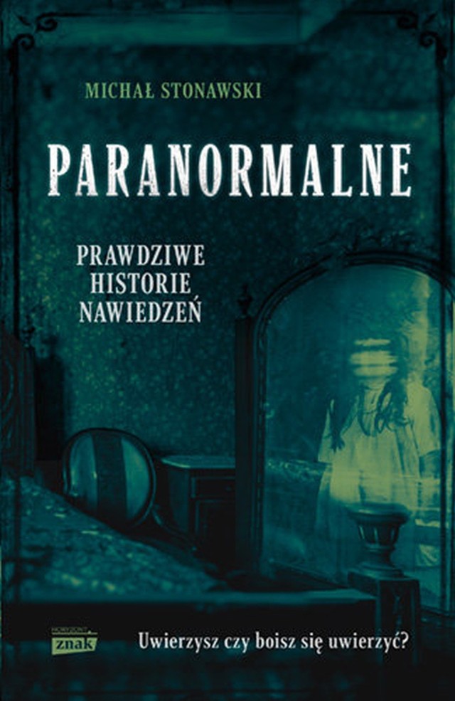 Michał Stonawski – Paranormalne. Prawdziwe historie nawiedzeń