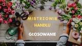 MISTRZOWIE HANDLU. Etap nominacji zakończony - czas na głosowanie. Oto liderzy na Pomorzu. Florystka Roku, Sklep Jubilerski i z Zabawkami 