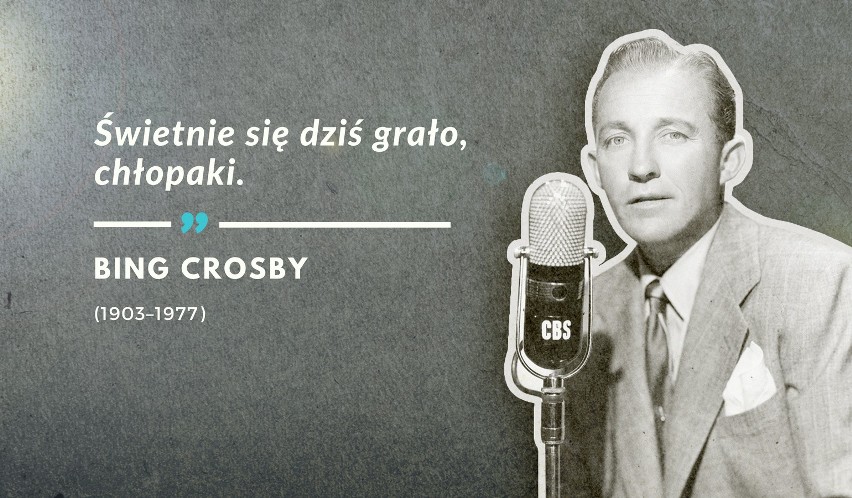 Bing Crosby wypowiedział te słowa 14 października 1977 r....