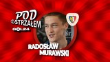 Pod Ostrzałem GOL24 - Radosław Murawski (Piast Gliwice)