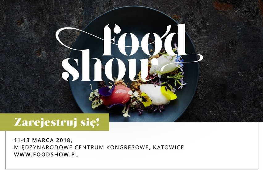 Food Show odbędzie się od 11 do 13.03 2018 r. w...
